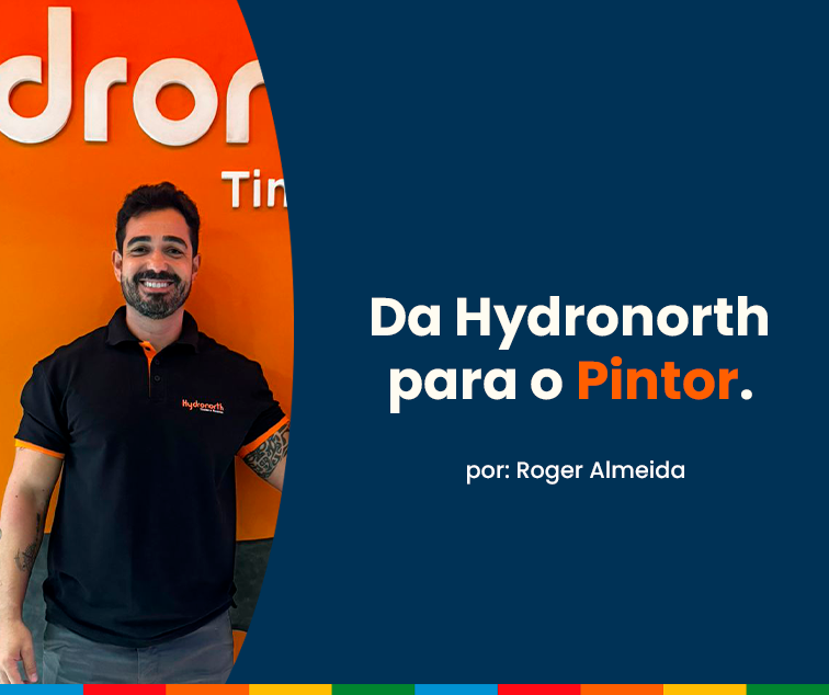 Da Hydronorth para o Pintor, como entregar valor para o consumidor no orçamento de pintura.