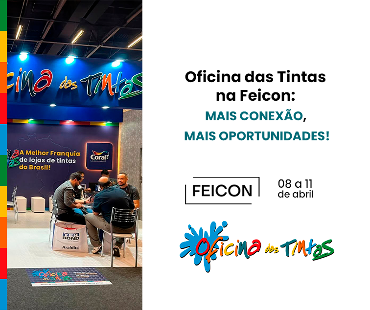 Oficina das Tintas na FEICON: Mais conexão, mais oportunidade!